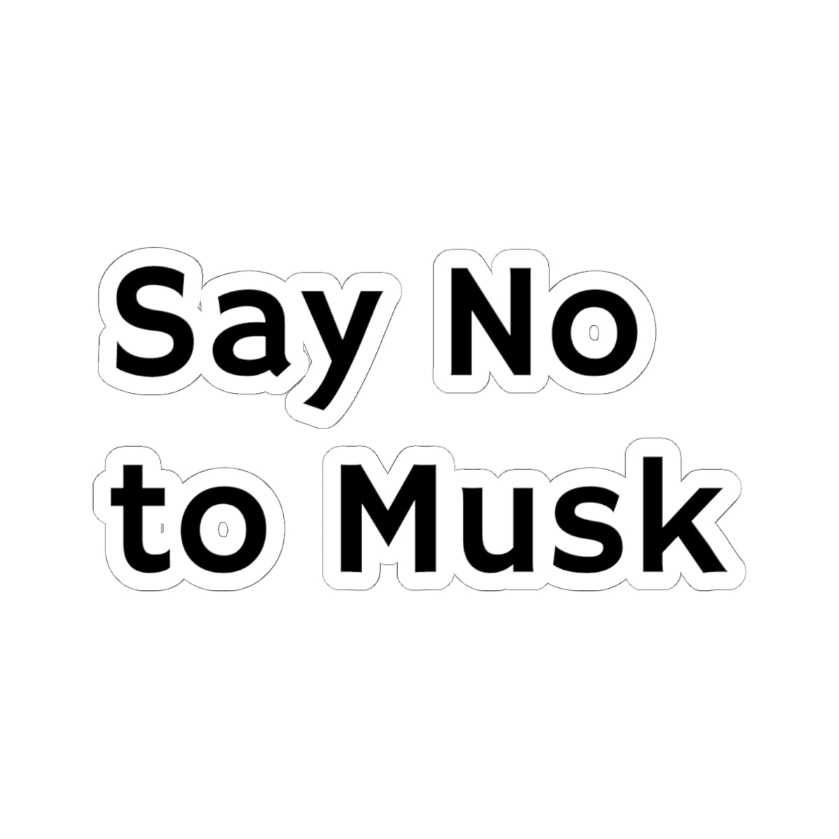 Say No to Musk Kiss-Cut Stickers - Bold Statement Decor