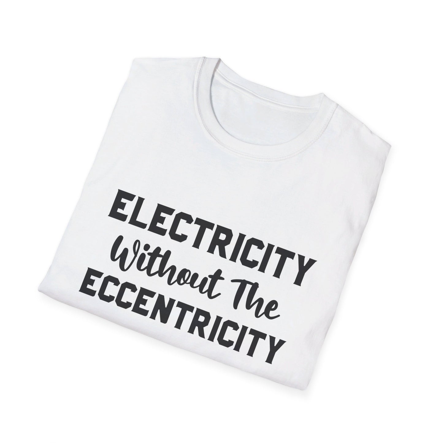 Without Eccentricity T-Shirt