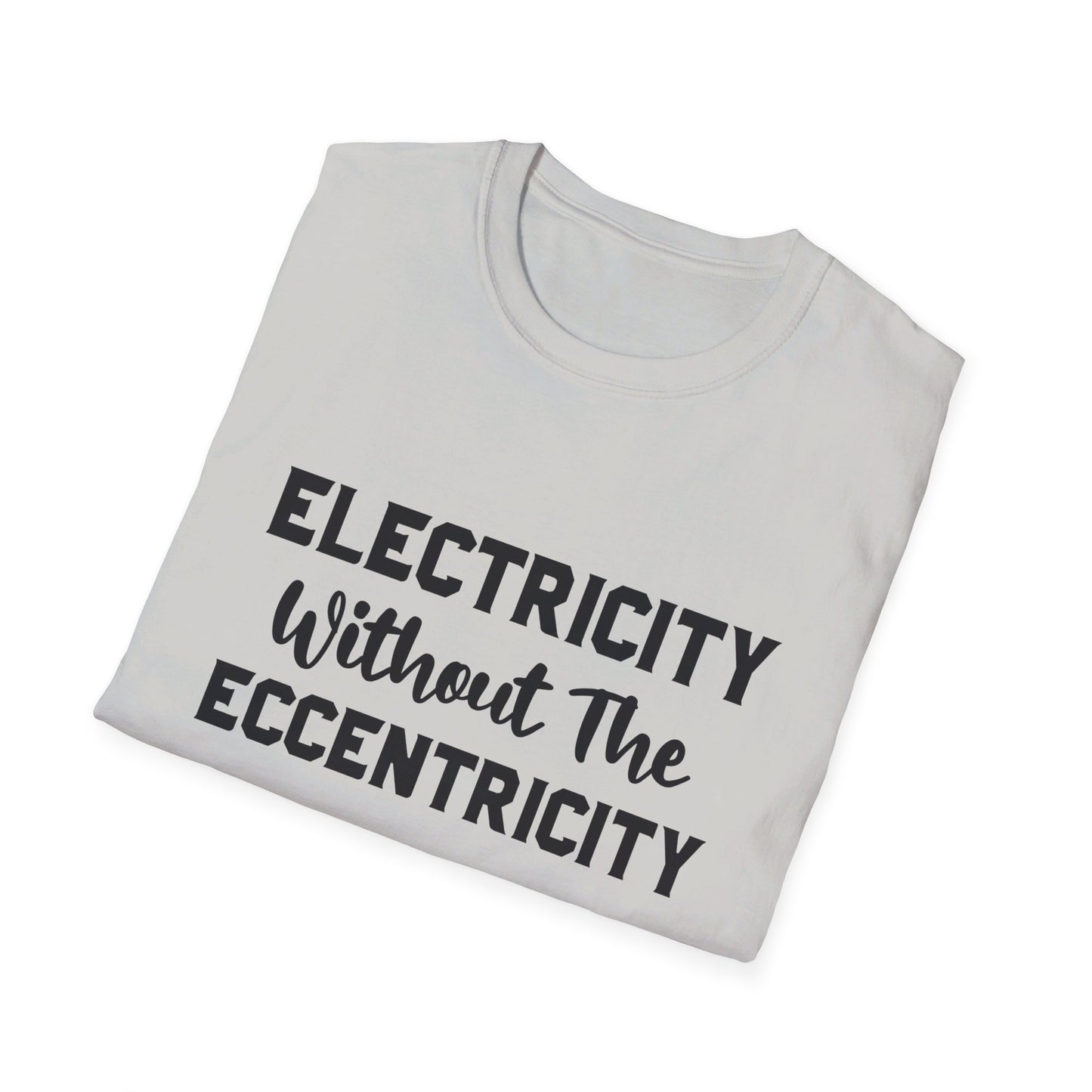 Without Eccentricity T-Shirt